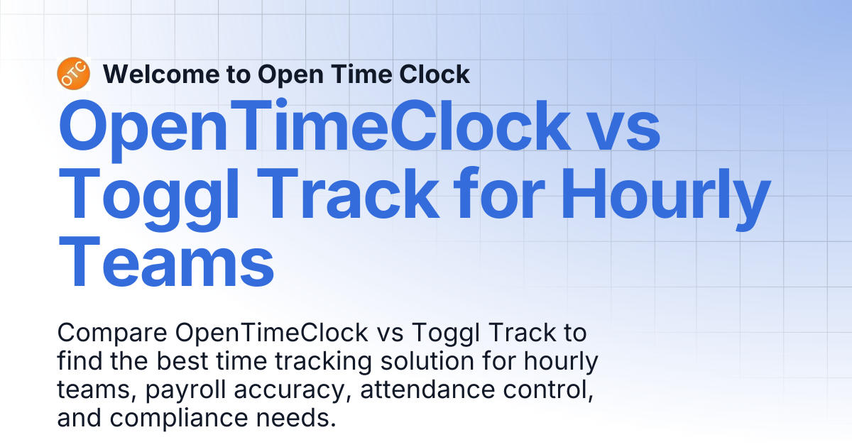 OpenTimeClock vs Toggl Track for Hourly Teams | Blog 1 | Welcome to ...