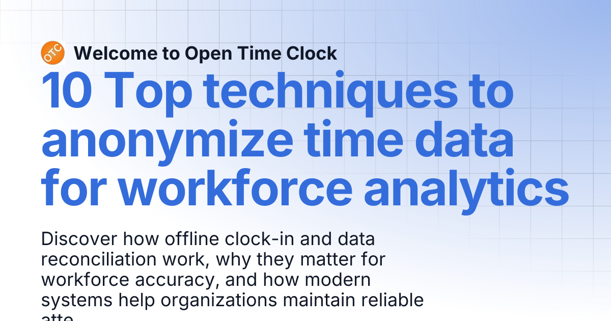 10 Top techniques to anonymize time data for workforce analytics | Blog ...