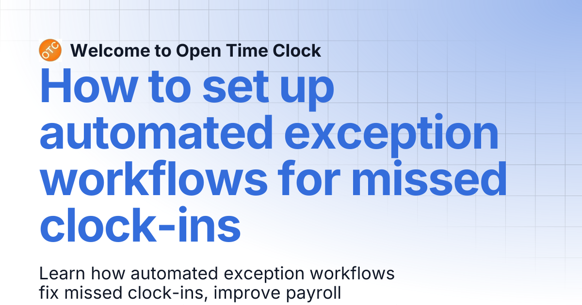 How to set up automated exception workflows for missed clock-ins | Blog ...