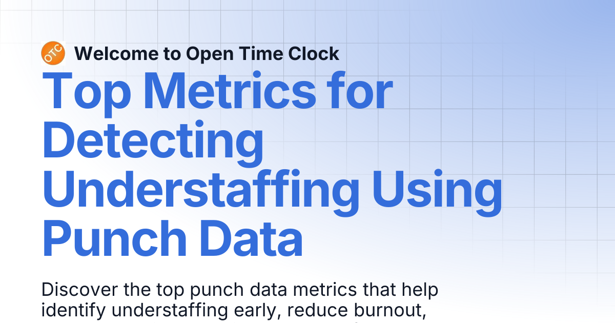 Top Metrics for Detecting Understaffing Using Punch Data | Blog 1 ...