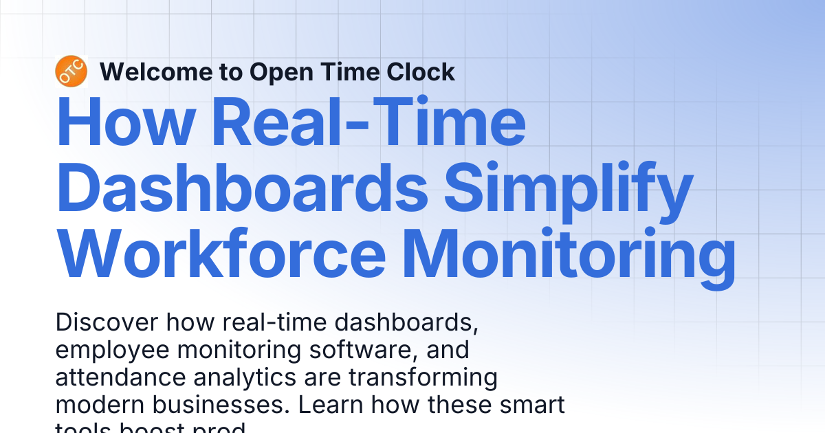 How Real-Time Dashboards Simplify Workforce Monitoring | Blog 1 ...