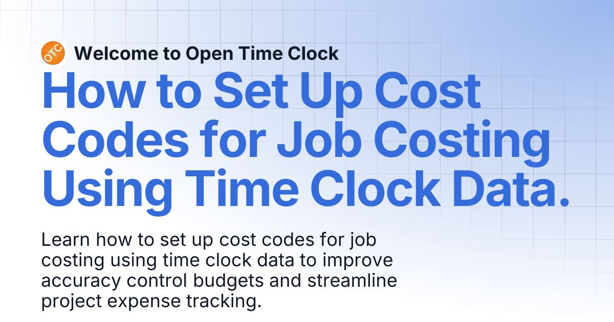How to Set Up Cost Codes for Job Costing Using Time Clock Data. | Blog ...