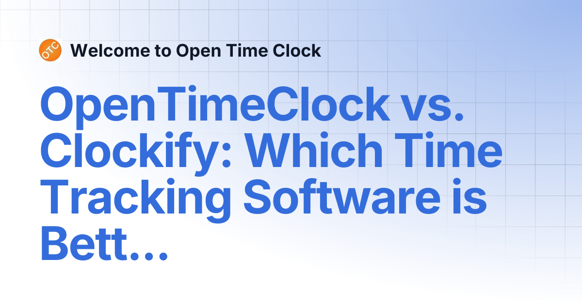 OpenTimeClock vs. Clockify: Which Time Tracking Software is Better ...