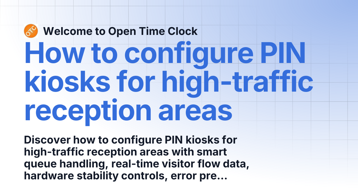 How to configure PIN kiosks for high-traffic reception areas | Blog 1 ...