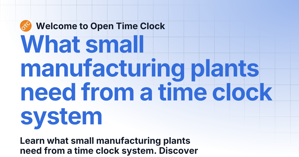 What small manufacturing plants need from a time clock system | Blog 1 ...