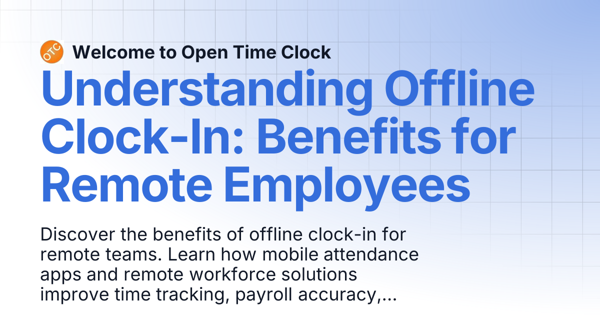 Understanding Offline Clock-In: Benefits for Remote Employees | Blog 1 ...