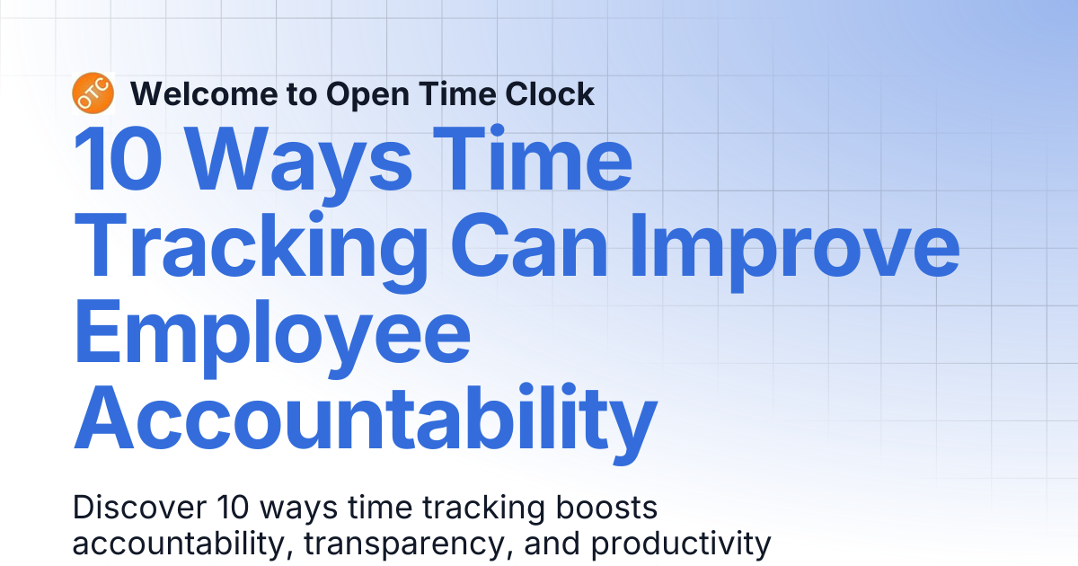 10 Ways Time Tracking Can Improve Employee Accountability | Blog 1 ...