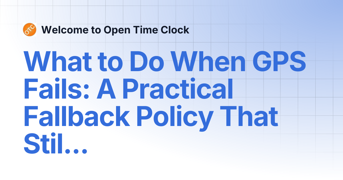 What to Do When GPS Fails: A Practical Fallback Policy That Still Works ...