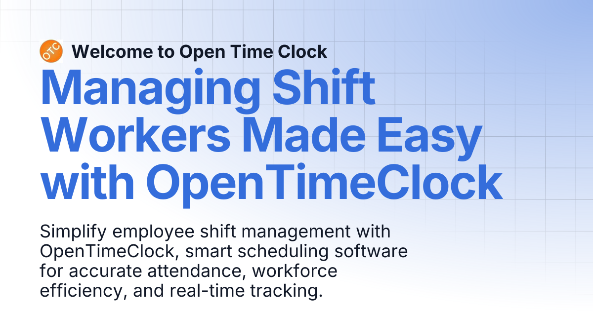 Managing Shift Workers Made Easy with OpenTimeClock | Blog 1 | Welcome ...