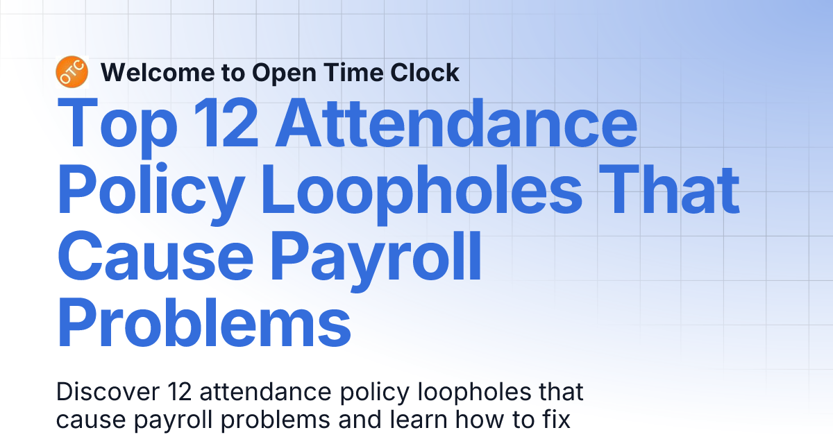 Top 12 Attendance Policy Loopholes That Cause Payroll Problems | Blog 1 ...
