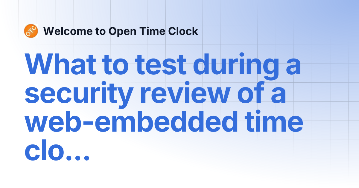 What to test during a security review of a web-embedded time clock ...