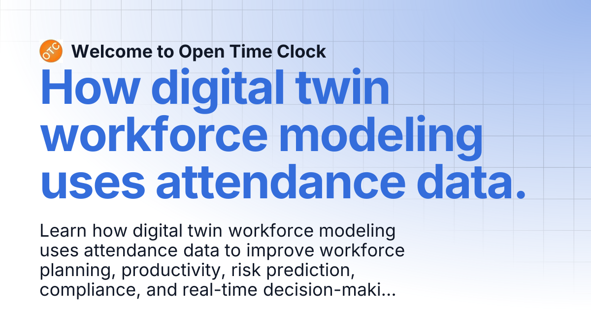 How digital twin workforce modeling uses attendance data. | Blog 1 ...