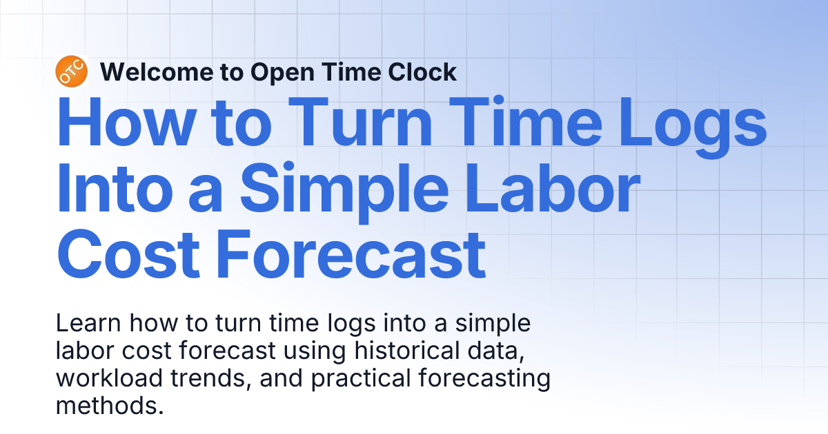 How to Turn Time Logs Into a Simple Labor Cost Forecast | Blog 1 ...