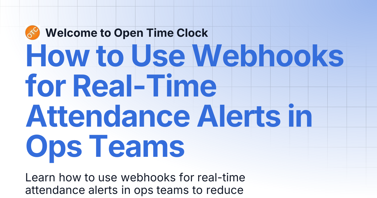How to Use Webhooks for Real-Time Attendance Alerts in Ops Teams | Blog ...
