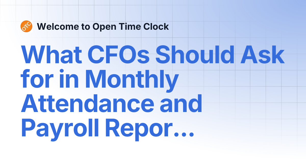 What CFOs Should Ask for in Monthly Attendance and Payroll Reports ...