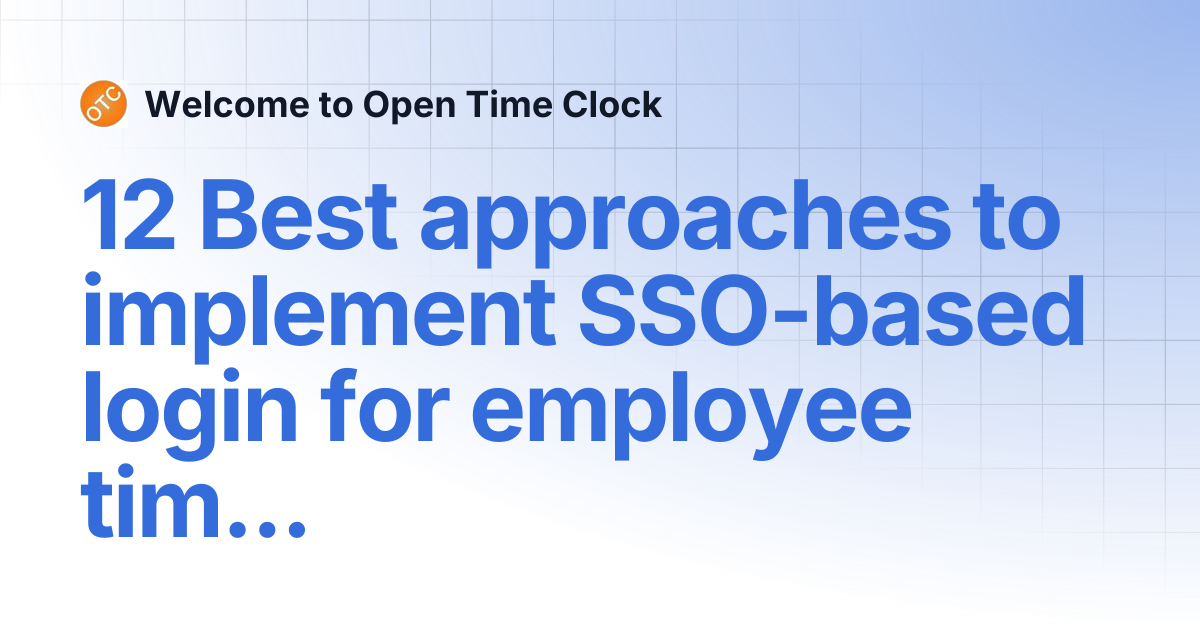 12 Best approaches to implement SSO-based login for employee time ...
