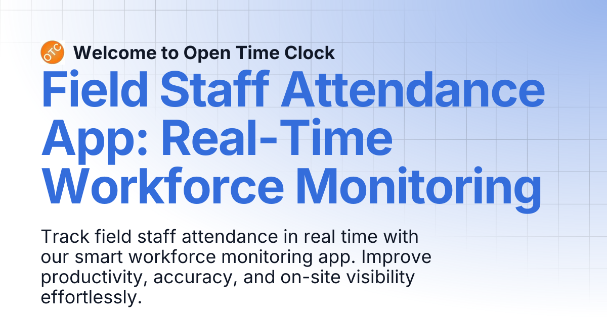 Field Staff Attendance App: Real-Time Workforce Monitoring | Blog 2 ...