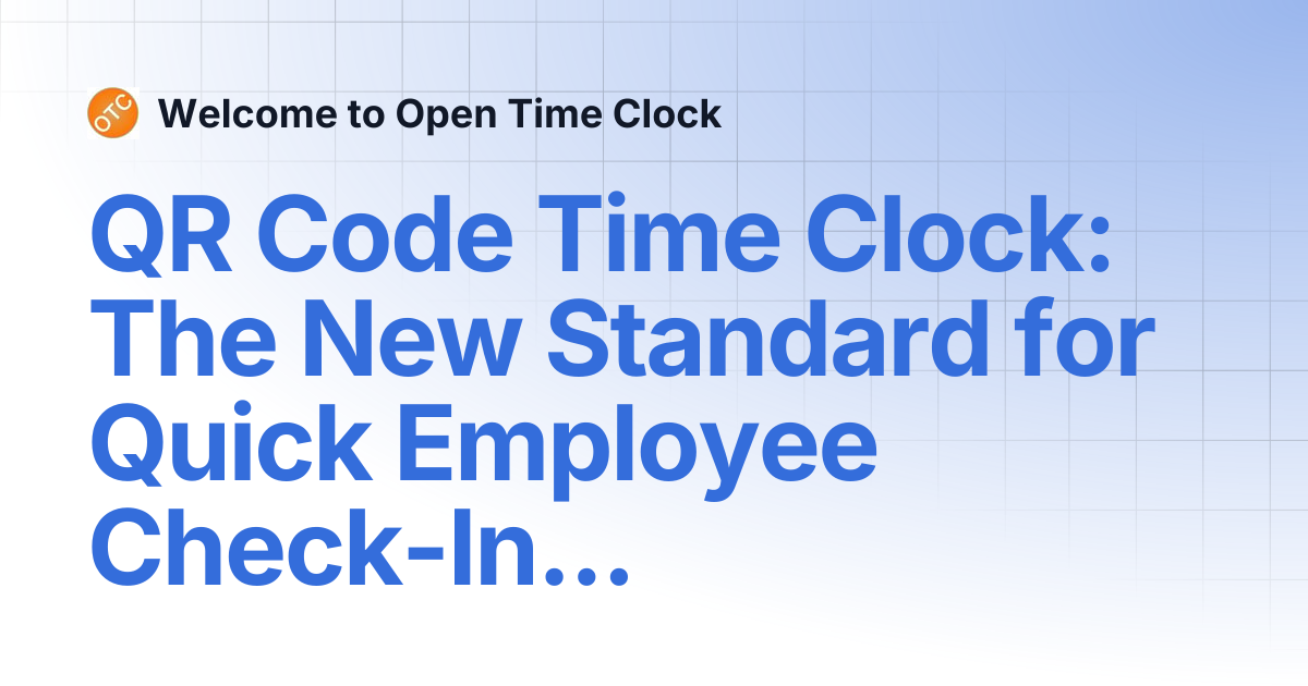 QR Code Time Clock: The New Standard for Quick Employee Check-Ins ...