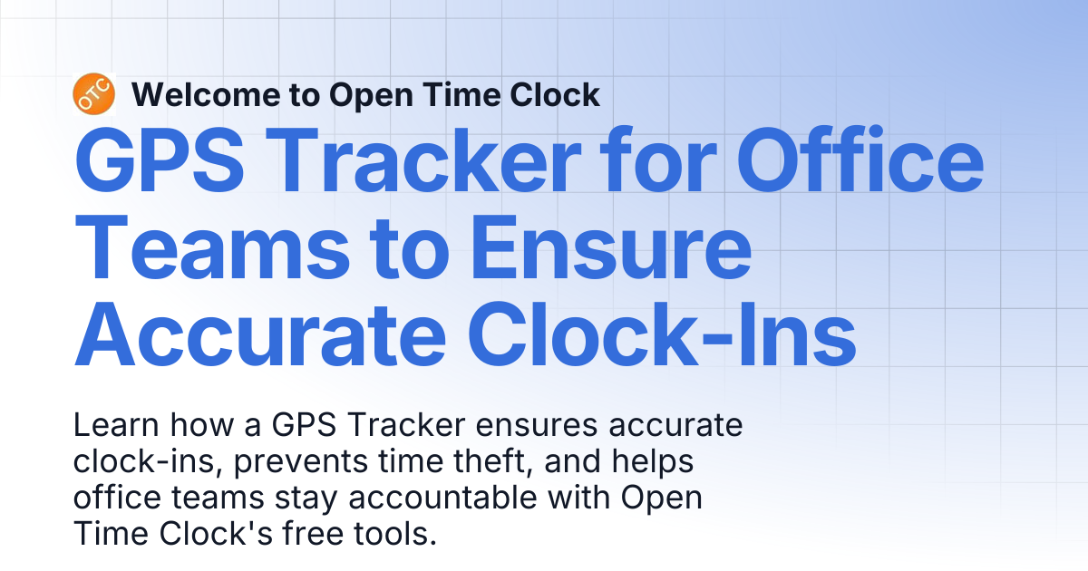 GPS Tracker for Office Teams to Ensure Accurate Clock-Ins | Blog 2 ...
