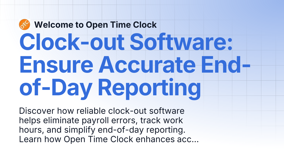 Clock-out Software: Ensure Accurate End-of-Day Reporting | Blog 2 ...