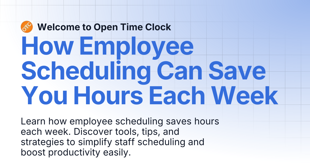 How Employee Scheduling Can Save You Hours Each Week | Blog 2 | Welcome ...