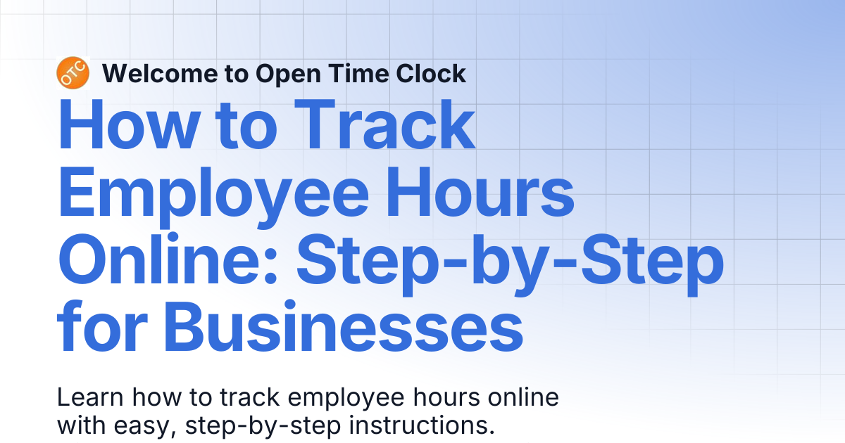 How to Track Employee Hours Online: Step-by-Step for Businesses | Blog ...
