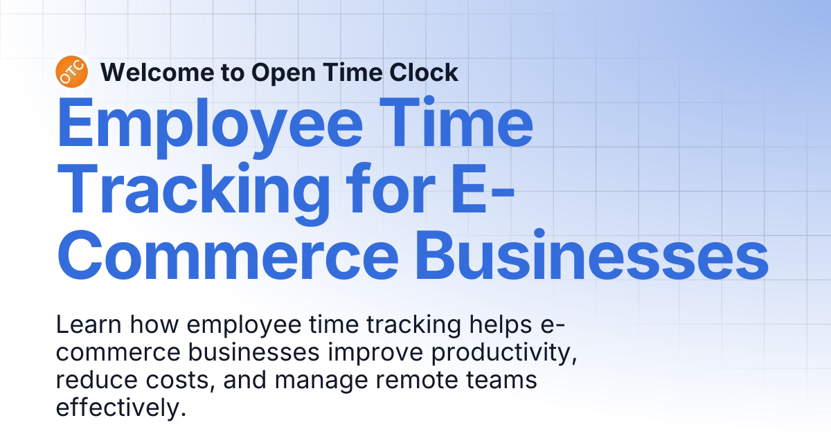 Employee Time Tracking for E-Commerce Businesses | Blog 2 | Welcome to ...