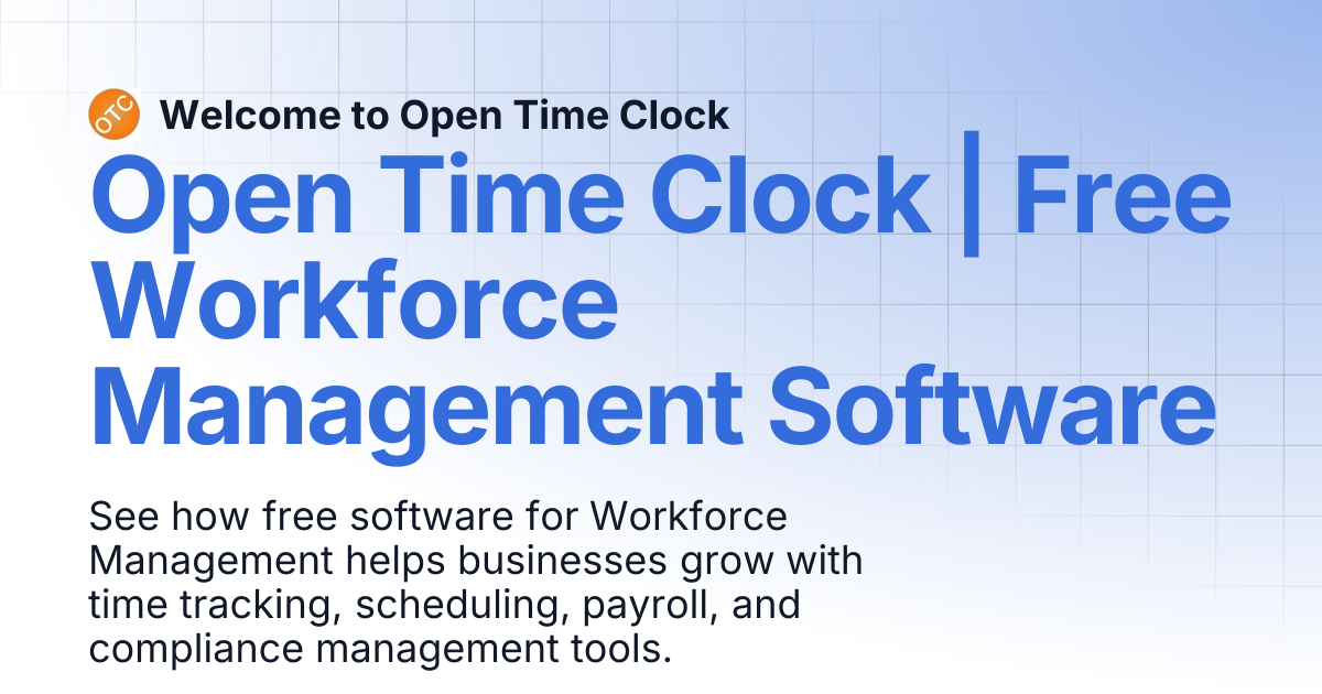 Open Time Clock | Free Workforce Management Software | Blog 2 | Welcome ...