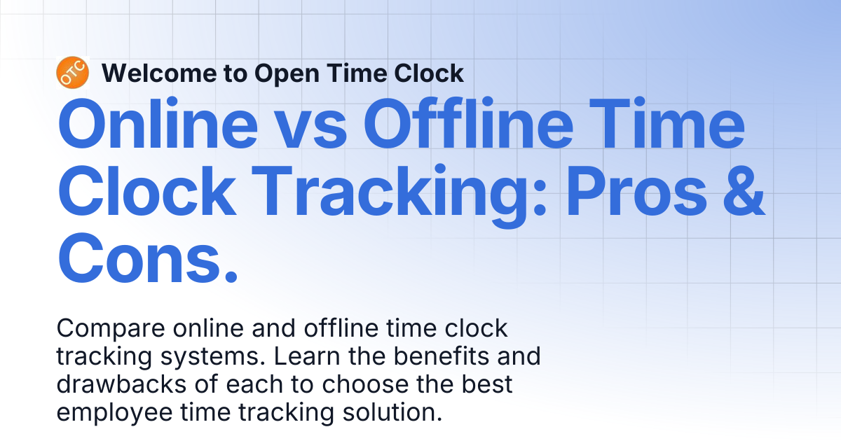 Online vs Offline Time Clock Tracking: Pros & Cons. | Blog 2 | Welcome ...