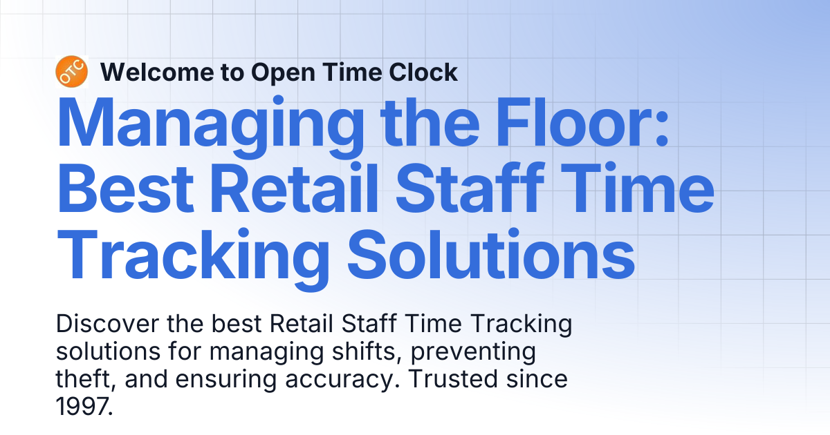 Managing the Floor: Best Retail Staff Time Tracking Solutions | Blog 2 ...