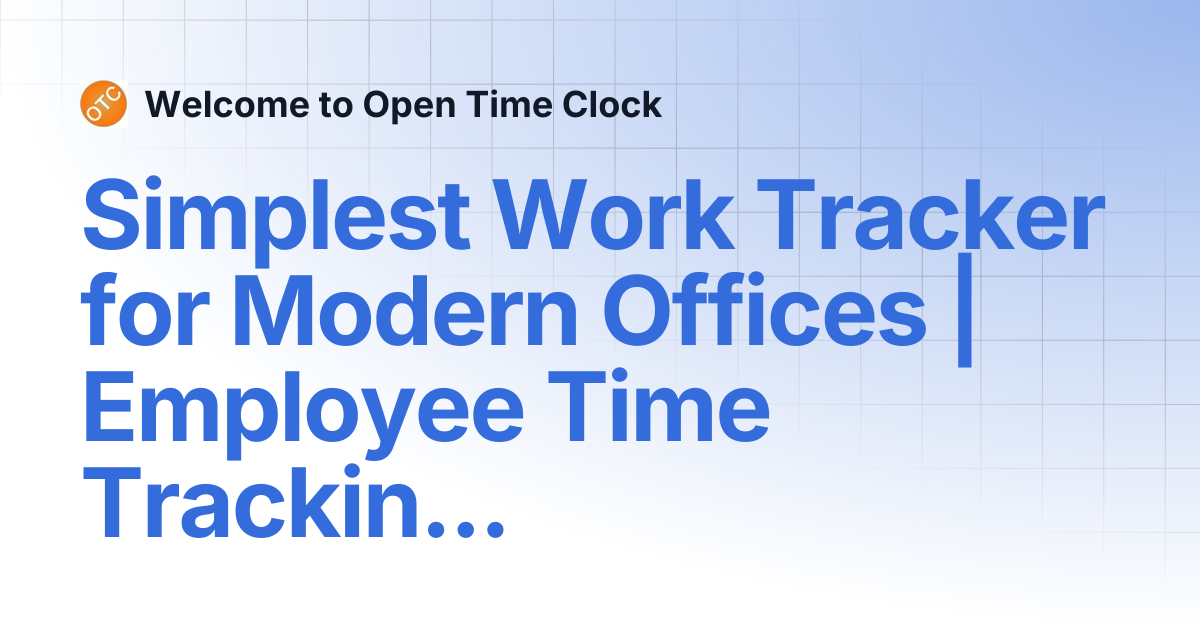 Simplest Work Tracker for Modern Offices | Employee Time Tracking ...