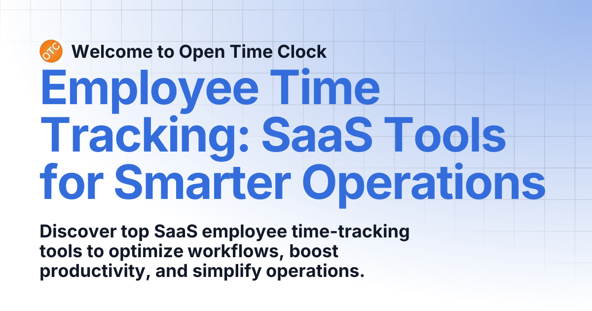 Employee Time Tracking: SaaS Tools for Smarter Operations | Blog 2 ...