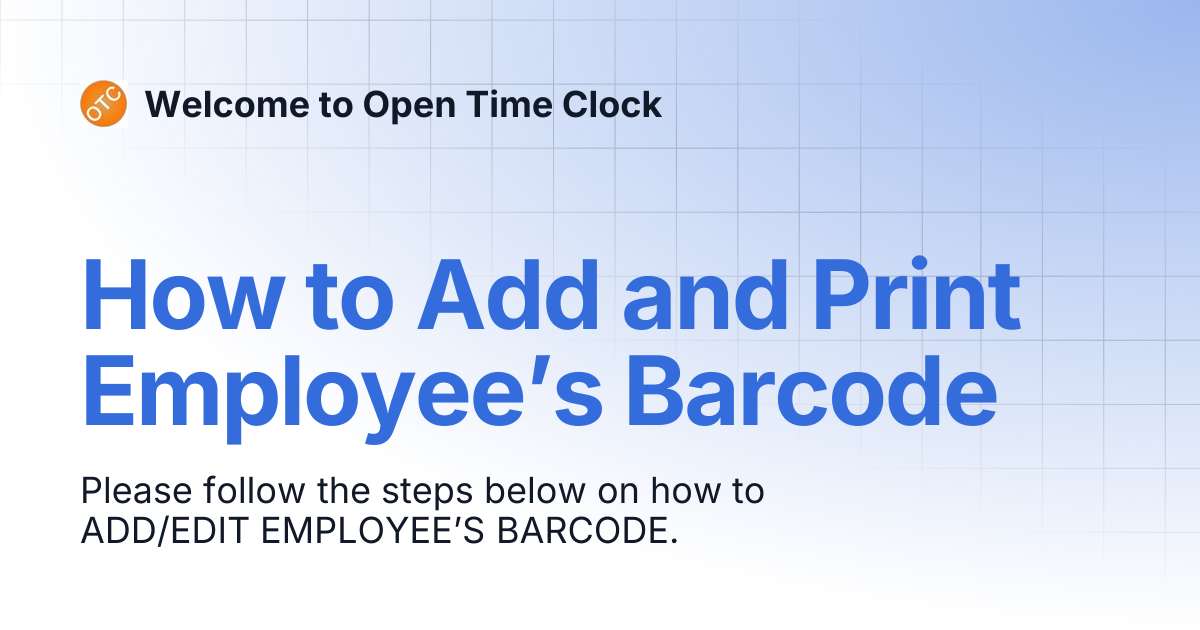 How to Add and Print Employee’s Barcode | Welcome to Open Time Clock