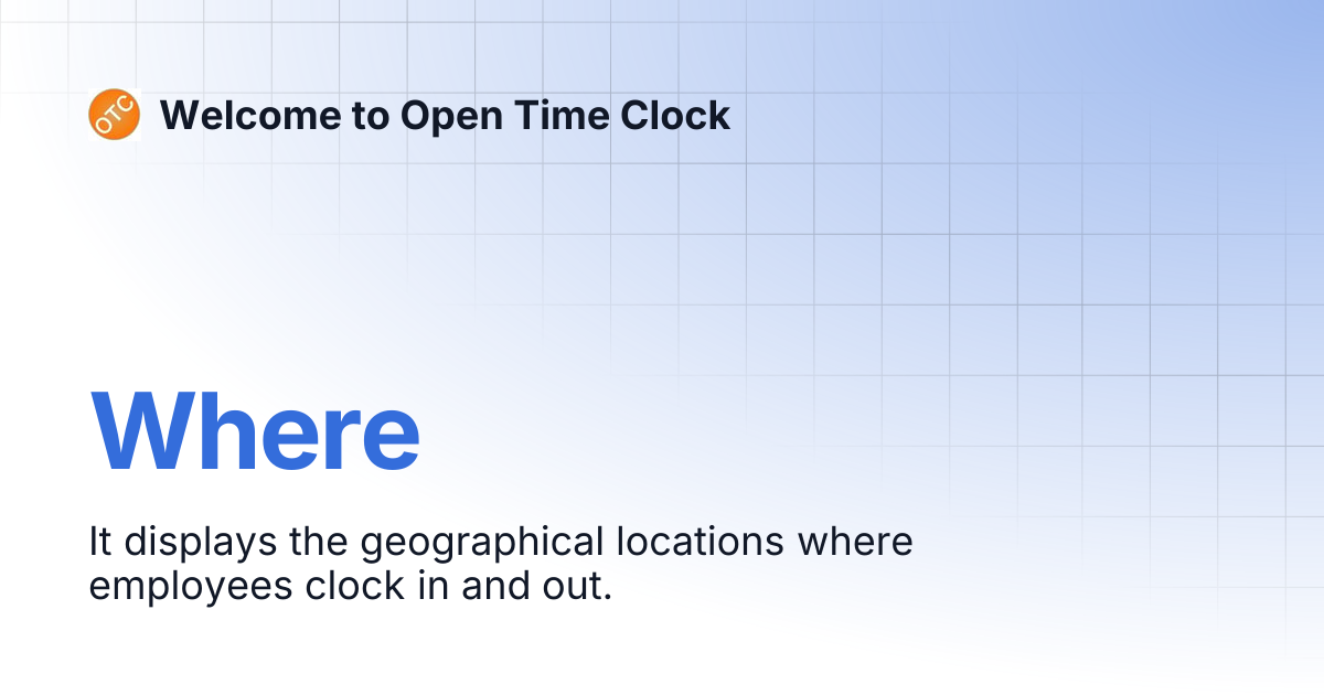 Where | Welcome to Open Time Clock